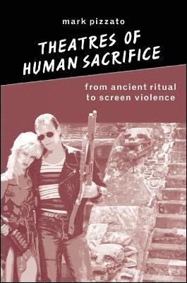 Mark Pizzato - Theatres of Human Sacrifice, Inbunden
