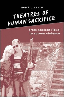 Mark Pizzato - Theatres of Human Sacrifice, Häftad
