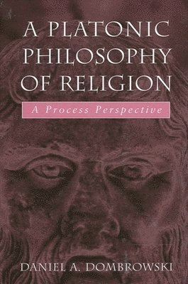Daniel A. Dombrowski - Platonic Philosophy of Religion, Häftad