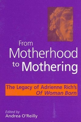 Andrea O'Reilly - From Motherhood to Mothering, Häftad