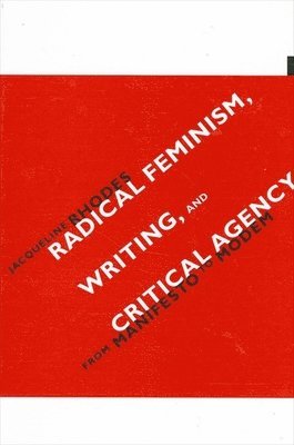 Jacqueline Rhodes - Radical Feminism, Writing, and Critical Agency, Häftad