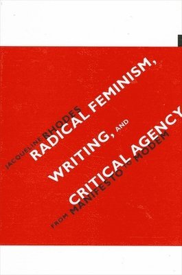 Radical Feminism, Writing, and Critical Agency 1