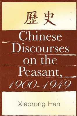 bokomslag Chinese Discourses on the Peasant, 1900-1949