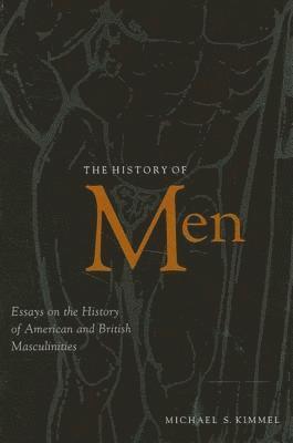 Michael S. Kimmel - History of Men, Inbunden