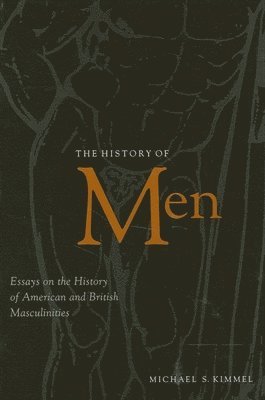 Michael S. Kimmel - History of Men, Häftad