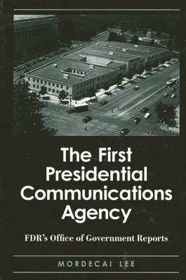 Mordecai Lee - First Presidential Communications Agency, Inbunden