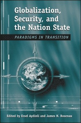 Ersel Aydinli, James N. Rosenau - Globalization, Security, and the Nation State, Inbunden