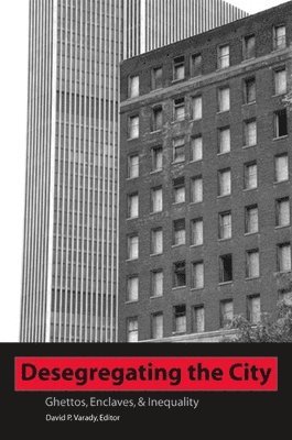 David P. Varady - Desegregating the City, Inbunden