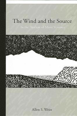 Allen S. Weiss - Wind and the Source, Inbunden