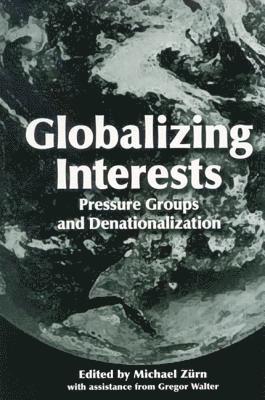 Michael Zürn - Globalizing Interests, Inbunden