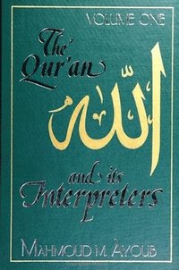 bokomslag Quran and Its Interpreters, The, Volume 1