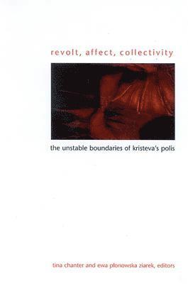 Tina Chanter, Ewa Płonowska Ziarek - Revolt, Affect, Collectivity, Inbunden