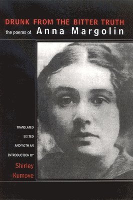 Anna Margolin, Shirley Kumove - Drunk from the Bitter Truth, Häftad