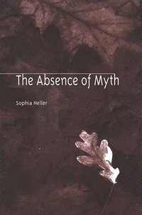 bokomslag The Absence of Myth