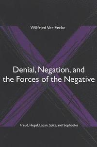 bokomslag Denial, Negation, and the Forces of the Negative