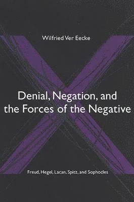 bokomslag Denial, Negation, and the Forces of the Negative