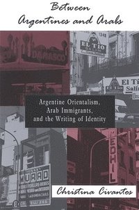 bokomslag Between Argentines and Arabs