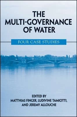 Matthias Finger, Ludivine Tamiotti, Jeremy Allouche - Multi-Governance of Water, Häftad