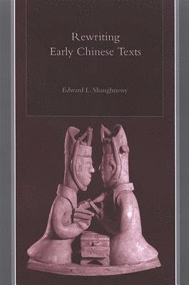 Edward L. Shaughnessy - Rewriting Early Chinese Texts, Inbunden