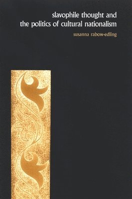 Susanna Rabow-Edling - Slavophile Thought and the Politics of Cultural Nationalism, Häftad