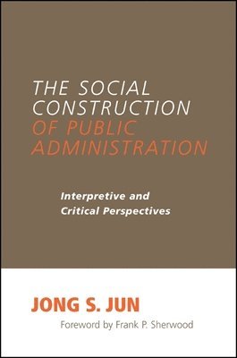 Jong S. Jun - Social Construction of Public Administration, Häftad
