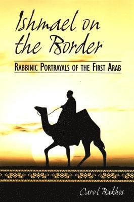 Carol Bakhos - Ishmael on the Border, Inbunden