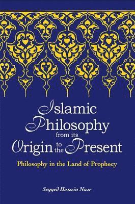 Seyyed Hossein Nasr - Islamic Philosophy from Its Origin to the Present, Inbunden