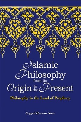 Seyyed Hossein Nasr - Islamic Philosophy from Its Origin to the Present, Häftad