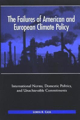 Loren R. Cass - Failures of American and European Climate Policy, Inbunden