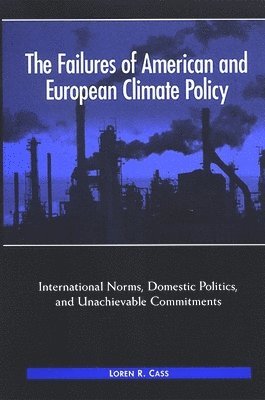 Loren R. Cass - Failures of American and European Climate Policy, Häftad