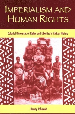 Bonny Ibhawoh - Imperialism and Human Rights, Häftad
