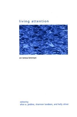 Alice A. Jardine, Shannon Lundeen, Kelly Oliver - Living Attention, Häftad