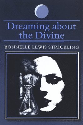 Bonnelle Lewis Strickling - Dreaming about the Divine, Häftad