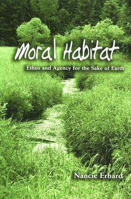 Nancie Erhard - Moral Habitat, Inbunden