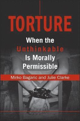 Mirko Bagaric, Julie Clarke - Torture, Inbunden