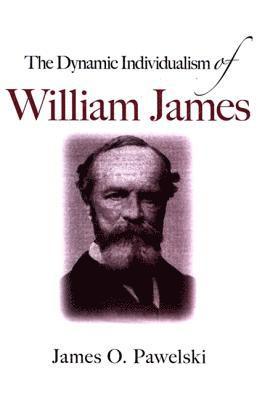 The Dynamic Individualism of William James 1