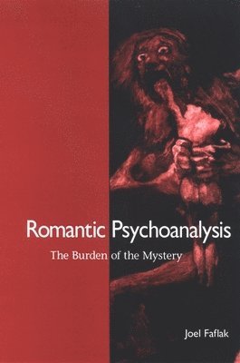 Joel Faflak - Romantic Psychoanalysis, Häftad