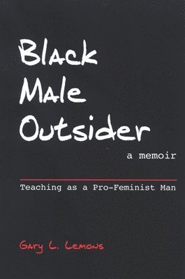Gary L. Lemons - Black Male Outsider, Inbunden