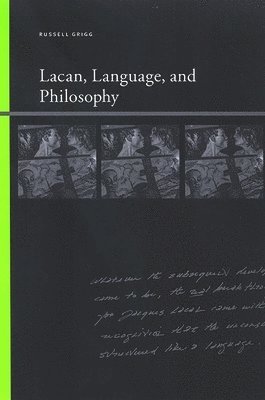 Russell Grigg - Lacan, Language, and Philosophy, Häftad