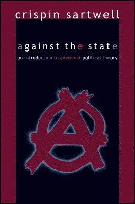 Crispin Sartwell - Against the State, Häftad