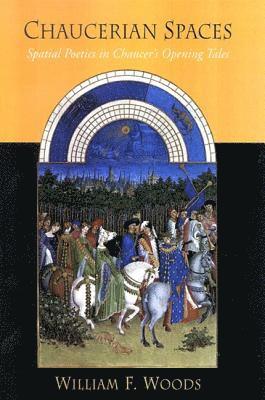 William F. Woods - Chaucerian Spaces, Inbunden