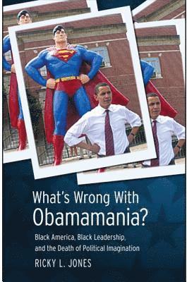 Ricky L. Jones - What's Wrong with Obamamania?, Inbunden