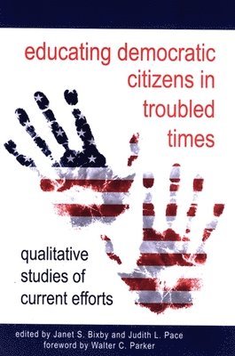 Janet S. Bixby, Judith L. Pace - Educating Democratic Citizens in Troubled Times, Häftad