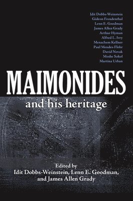 Idit Dobbs-Weinstein, Lenn E. Goodman, James Allen Grady - Maimonides and His Heritage, Häftad