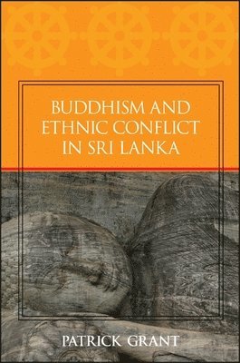 Patrick Grant - Buddhism and Ethnic Conflict in Sri Lanka, Häftad