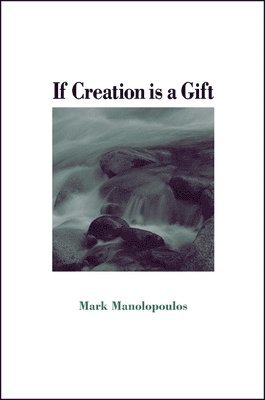 Mark Manolopoulos - If Creation Is a Gift, Häftad