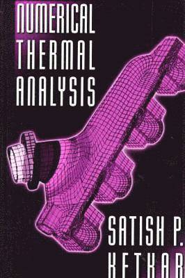 Satish P. Ketkar, Satish P Ketkar - Numerical Thermal Analysis, Inbunden