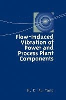 bokomslag Flow-Induced Vibration of Power and Process Plant Components: A Practical Workbook