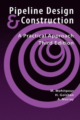 Mo Mohitpour, Hossein Golshan, Alan Murray - Pipeline Design and Construction, Häftad