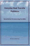 M. Kemal Atesmen, M Kemal Atesmen - Everyday Heat Transfer Problems: Sensitivities to Governing Variables, Häftad